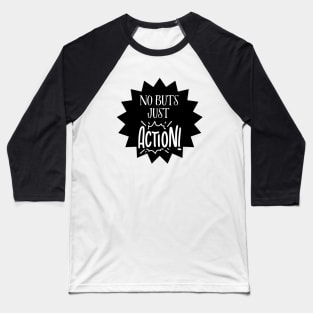 "No Buts Just Action" Baseball T-Shirt